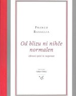 Od blizu ni nihče normalen : izbrani spisi in razprave