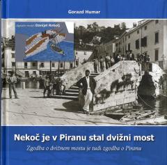 Nekoč je v Piranu stal dvižni most, predstavitev