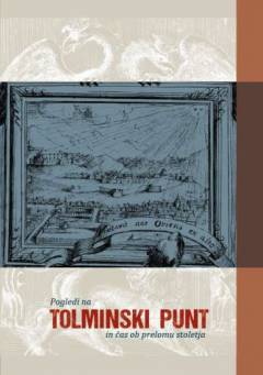 Pogledi na tolminski punt in čas ob prelomu stoletja